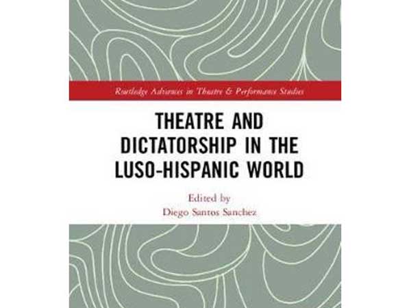 Theatre and Dictatorship in the Luso-Hispanic World