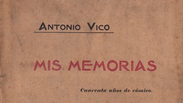 Fig. 3: <em>Mis memorias. Cuarenta años de cómico</em>, de Antonio Vico (1902).