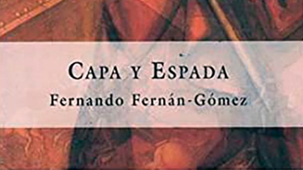 Fig. 11: <em>Capa y espada</em>, de Fernando Fernán-Gómez. (Madrid, Espasa Calpe, 2001).