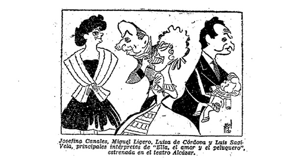 Fig. 22: Luis Sagi-Vela; Luisa de Córdoba; Josefina Canales; Miguel Ligero en la caricatura publicada con motivo del estreno de <em>Ella, el amor y el peluquero</em> en el Teatro Alcázar de Madrid. Dibujante: Ugalde. <em>ABC</em>, 17 de noviembre de 1955.