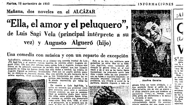 Fig. 23: “Mañana, dos noveles en el Alcázar: <em>Ella, el amor y el peluquero</em>, de Luis Sagi Vela (principal intérprete a su vez) y Augusto algueró (hijo)”. Por Andrés Moncayo. Informaciones (Madrid), 15 de noviembre de 1955.