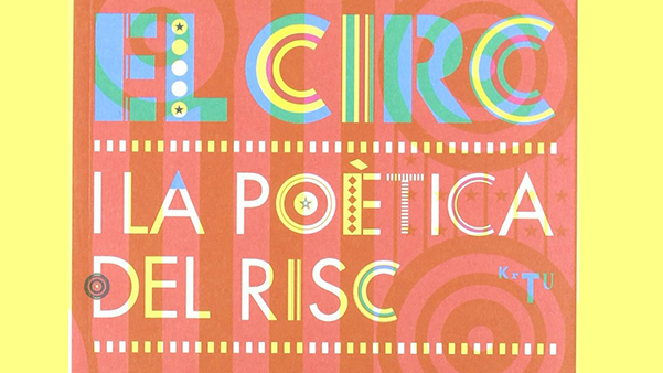 Fig. 5: Massip, Cinta (ed.). El circ i la poètica del risc (actes del seminari internacional homònim). Barcelona, Departament de Cultura i Mitjans de Comunicació de la Generalitat de Catalunya, 2007.