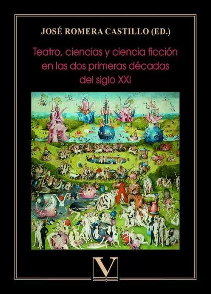 Teatro, ciencias y ciencia ficción en las dos primeras décadas del siglo XXI, de José Romera Castillo (ed.).