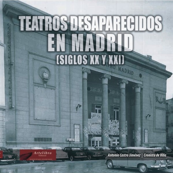 Teatros desaparecidos en Madrid (siglos XX y XXI), de Antonio Castro Jiménez.