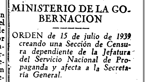 Fig. 20: ORDEN de 15 de julio de 1939 creando una Sección de Censura dependiente de la Jefatura del Servicio Nacional de Propaganda y afecta a la Secretaría General.
