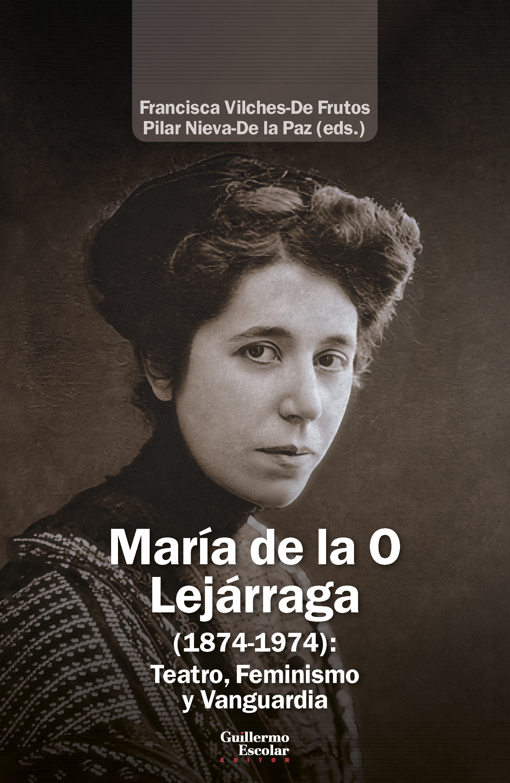 María de la O Lejárraga (1874-1974): teatro, feminismo y vanguardia, de María Francisca Vilches-de Frutos y Pilar Nieva-de la Paz (coords.)