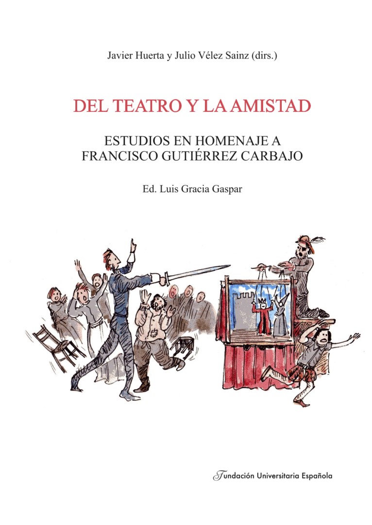 Del teatro y la amistad. Estudios en homenaje a Francisco Gutiérrez Carbajo, ed. de Luis Gracia Gaspar, por Miriam García Villalba.