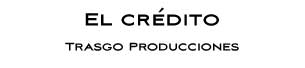 El crédito, Trasgo Producciones