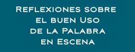 Reflexiones sobre el buen uso de la palabra en escena