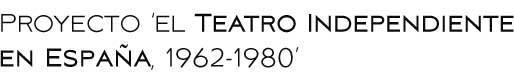 Proyecto Teatro Independiente en España, 1962-1980