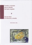 Fuentes y recursos para el estudio del teatro español. Guía de obras de referencia y consulta