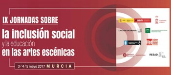 Las IX Jornadas sobre la Inclusión Social y la Educación en las Artes Escénicas se celebrarán en Murcia
